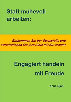 Statt mühevoll arbeiten: Engagiert handeln mit Freude