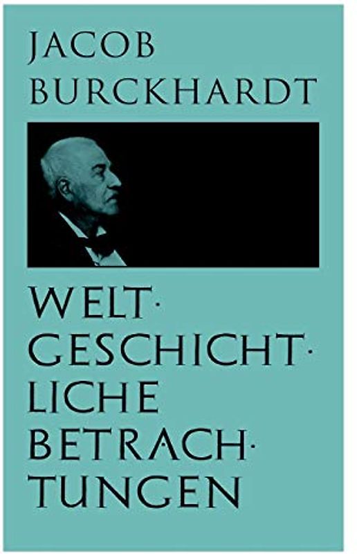 Weltgeschichtliche Betrachtungen: Über Studium der Geschichte