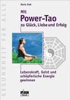 Mit Power-Tao zu Glück, Liebe und Erfolg