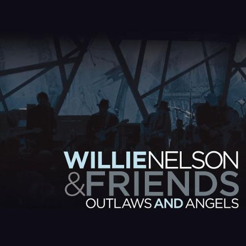 Willie & Friends Nelson - Outlaws and Angels