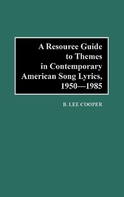 A Resource Guide to Themes in Contemporary American Song Lyrics, 1950-1985