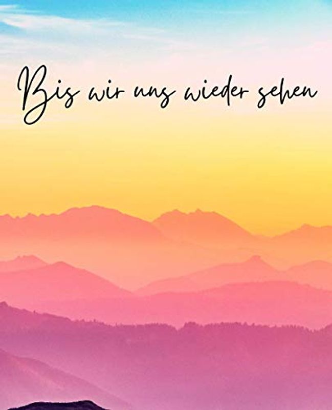 Bis Wir Uns Wiedersehen - Ende Des Lebens Planer mit den Nötigsten Informationen für Meine Angehörigen (Sonnenuntergang & Nebel Berge): Geführtes ... Finanzen, letzte Wünsche und mehr