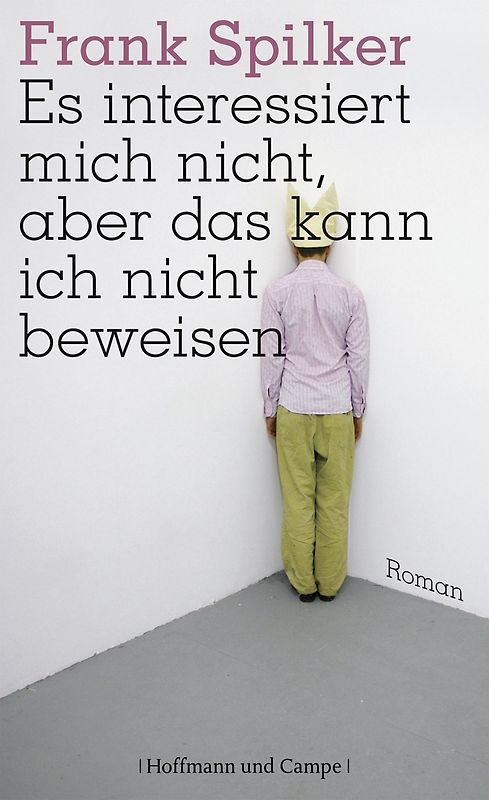 Es interessiert mich nicht, aber das kann ich nicht beweisen. Roman