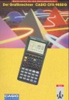 Der Grafikrechner CASIO CFX-9850G. Materialien für die Sekundarstufe I