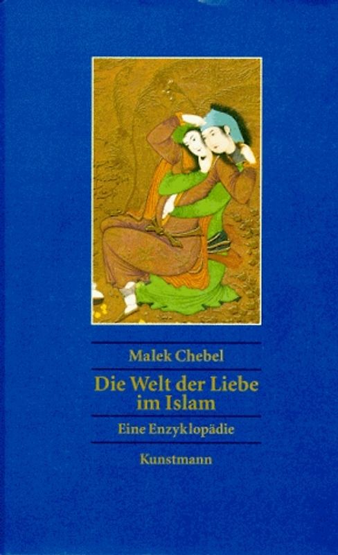 Die Welt der Liebe im Islam. Eine Enzyklopädie