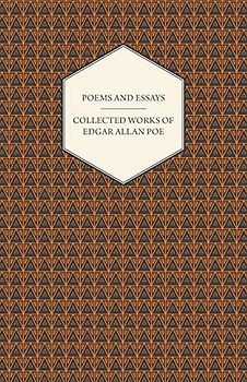 Poems and Essays Collected Works of Edgar Allan Poe