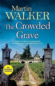 The Crowded Grave: The Dordogne Mysteries 4: Bruno, Chief of Police 04
