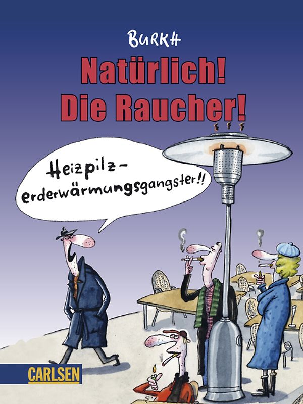 Natürlich! Die Raucher!