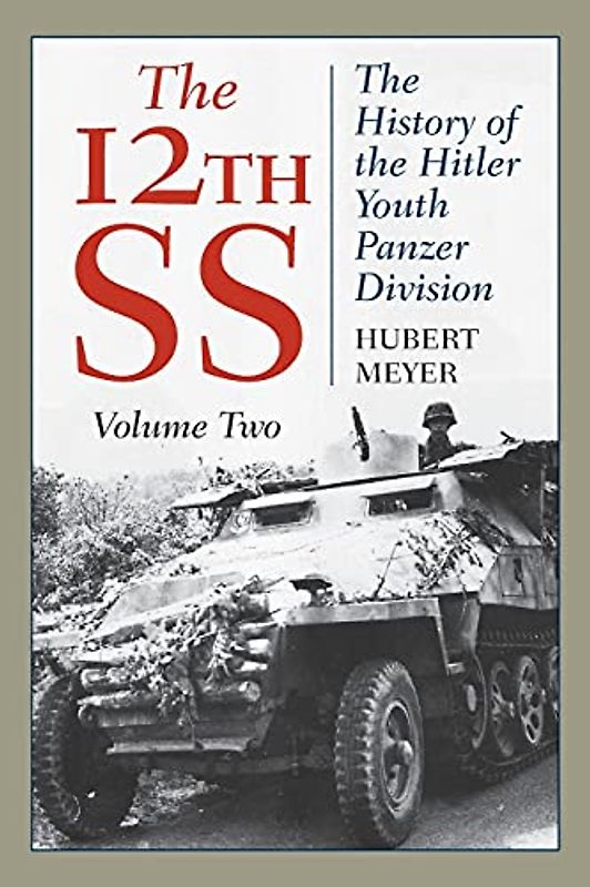The 12th SS: The History of the Hitler Youth Panzer Division, Volume 2, 2021 Edition (12th Ss, 2)