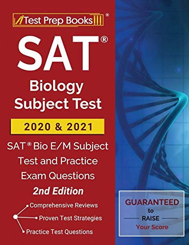 SAT Biology Subject Test 2020 and 2021: SAT Bio E/M Subject Test and Practice Exam Questions [2nd Edition]