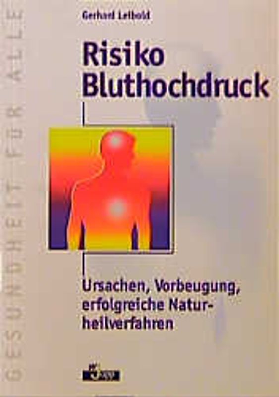 Risiko Bluthochdruck. Ursachen, Vorbeugung, erfolgreiche Naturheilverfahren