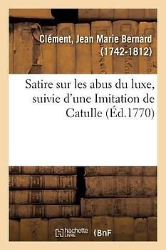 Satire Sur Les Abus Du Luxe, Suivie d'Une Imitation de Catulle