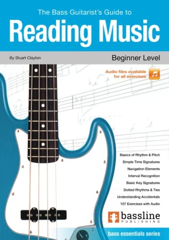 The Bass Guitarist’s Guide to Reading Music – Beginner Level: Bass Essentials Series (Bass Guitar Essentials Series by Stuart Clayton, Band 1)