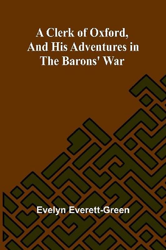 A Clerk Of Oxford, And His Adventures In The Barons' War