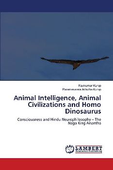 Animal Intelligence, Animal Civilizations and Homo Dinosaurus