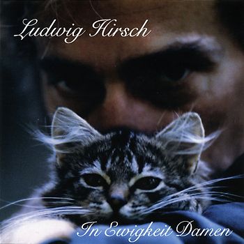 Ludwig Hirsch - In Ewigkeit Damen