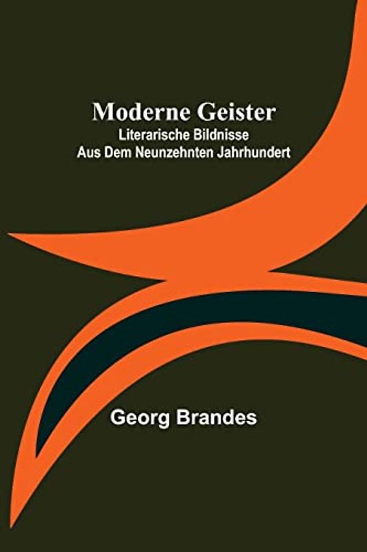 Moderne Geister: Literarische Bildnisse aus dem neunzehnten Jahrhundert