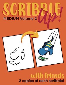 Scribble Up! Medium Volume 2 with Friends: Boost Creativity, Drawing Fun, and Inspire Artistic Ideas - Different than a How-to Drawing or Coloring ... Adults. (Scribble Up! with Friends, Band 4)