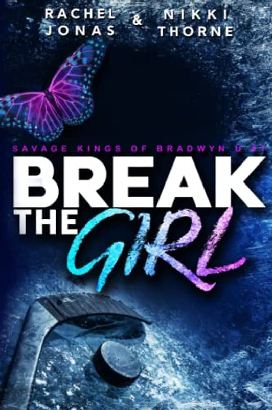 Break the Girl: An Enemies-to-Lovers Sports Romance (Savage Kings of Bradwyn U, Band 1)
