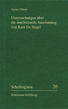 Untersuchungen über die intellektuelle Anschauung von Kant bis Hegel