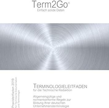 Terminologieleitfaden für die Technische Redaktion | Praxisleitfaden für Technische Dokumentation und Terminologie: Allgemeingültige und ... Ihrer deutschen Unternehmensterminologie