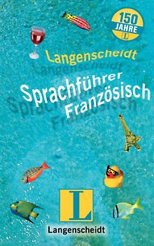 Langenscheidt Sprachführer Jubiläumsausgaben / Französisch. Für alle wichtigen Situationen im Urlaub