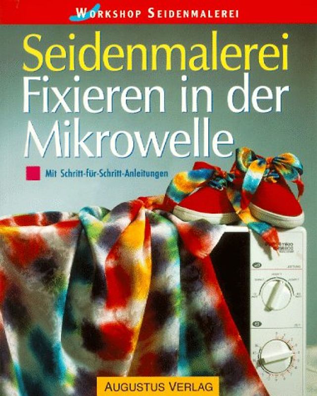 Seidenmalerei - Fixieren in der Mikrowelle. Mit Schritt-für-Schritt-Anleitungen