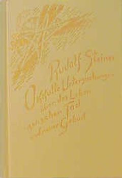 Okkulte Untersuchungen über das Leben zwischen Tod und neuer Geburt