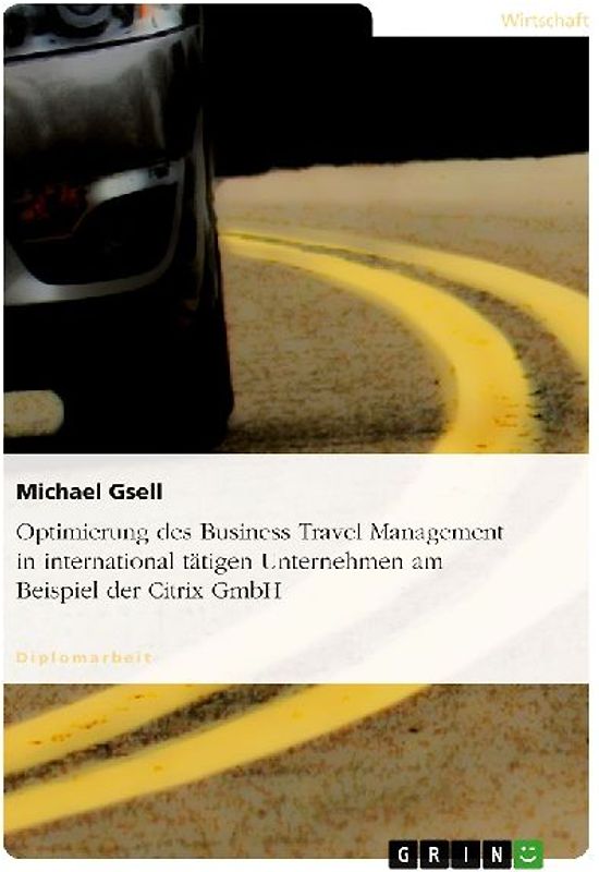 Optimierung des Business Travel Management in international tätigen Unternehmen am Beispiel der Citrix GmbH