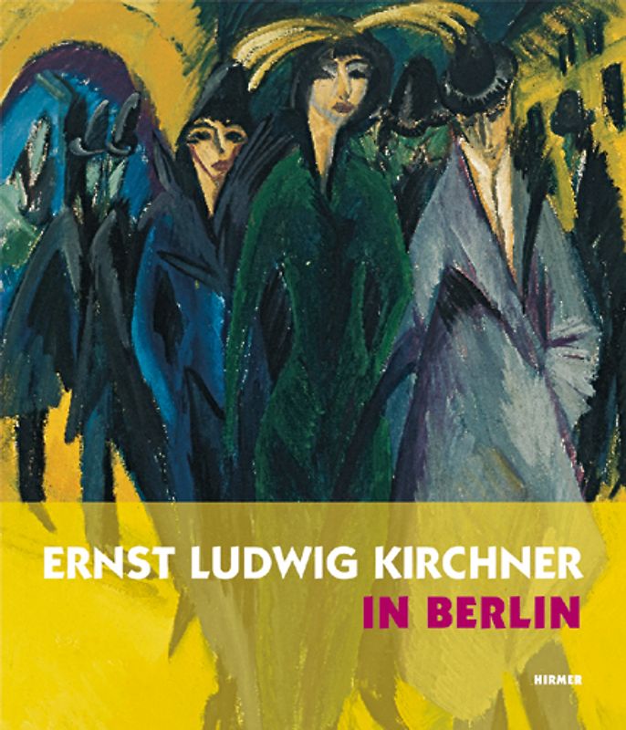 Ernst Ludwig Kirchner in Berlin