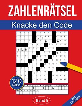 Zahlenrätsel - Knacke den Code: Zahlenkreuzworträtsel Buch für Erwachsene mit 120 Zahlenrätseln - Band 5