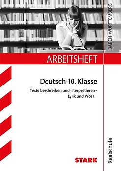 STARK Arbeitsheft Realschule - Deutsch - BaWü - Texte beschreiben und interpretieren: Lyrik und Prosa