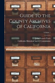 Guide to the County Archives of California; Volume 1