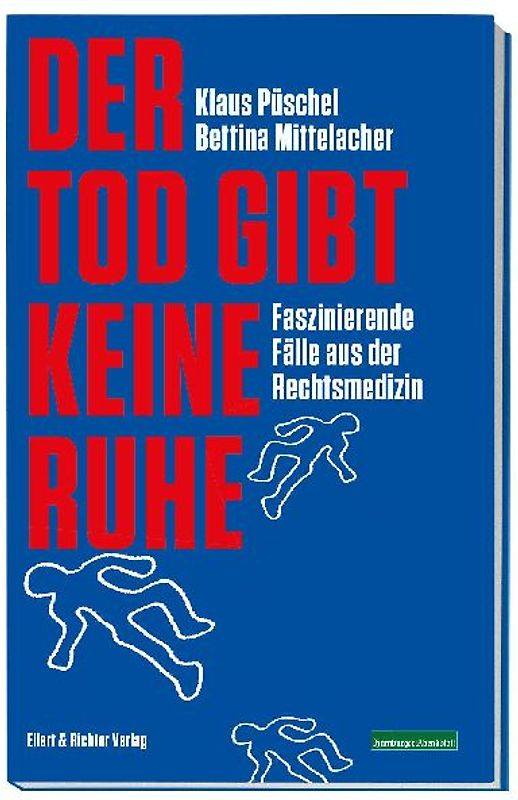 Der Tod gibt keine Ruhe: Faszinierende Fälle aus der Rechtsmedizin