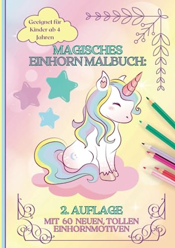 Verzauberndes Einhorn Malbuch: 60 kreative Einhörner Motive zum Ausmalen, Entspannen und Entdecken - für Kinder ab 4 Jahren - Ausmalbuch mit ... A4 Format (Ausmalspaß für Mädchen)
