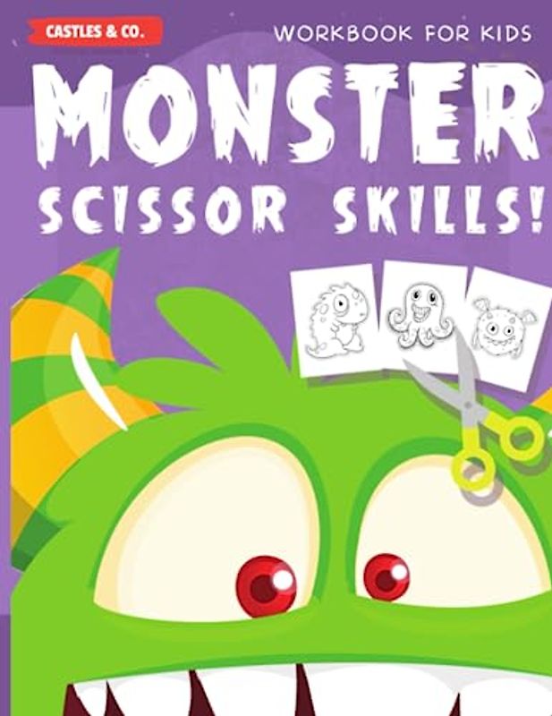 Monster Scissor Skills! Preschool Workbook for Toddlers and Kids Ages 3-5: Fun Cutting Practice, Safety Tips, Coloring Sections!