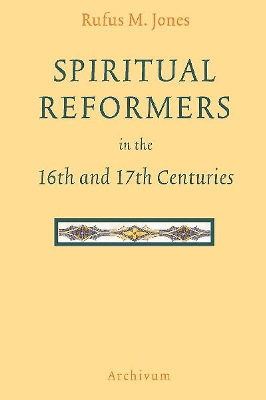 Spiritual Reformers in the 16th and 17th Centuries