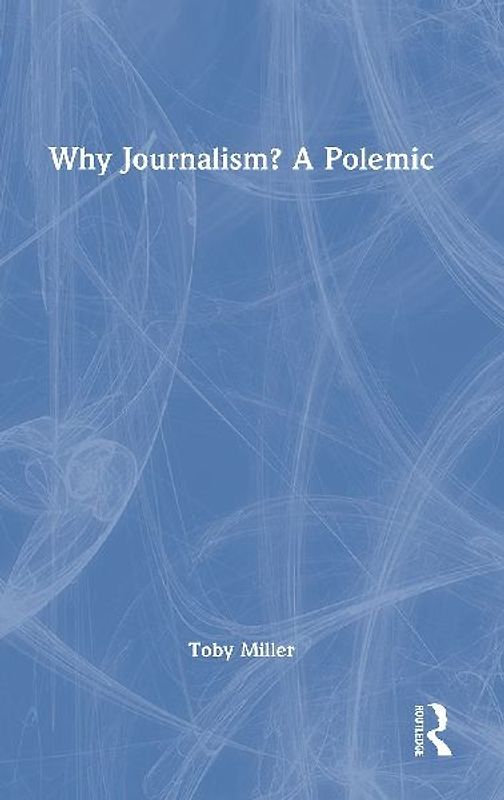 Why Journalism? A Polemic