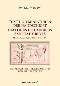 Text und Miniaturen der Handschrift "Dialogus de laudibus sanctae crucis" (München, Bayerische Staatsbibliothek Clm 14159)
