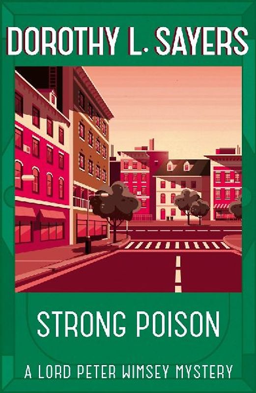 Strong Poison: Classic crime fiction at its best: Lord Peter Wimsey Book 6 (Lord Peter Wimsey Mysteries)