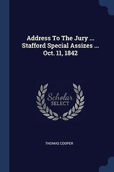 Address To The Jury ... Stafford Special Assizes ... Oct. 11, 1842
