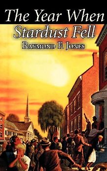 The Year When Stardust Fell by Raymond F. Jones, Science Fiction, Fantasy