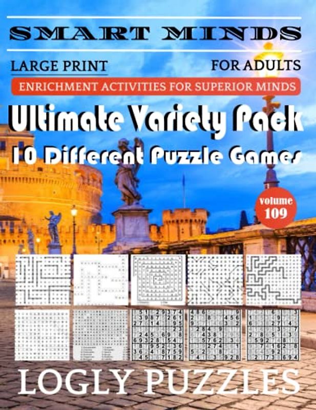 Smart Minds -Variety 10 Different Puzzle Book For Adults: Ultimate Variety Puzzles Large-Print Word Search, Word Maze .Word Spiral ,Word Angles, ... Crossword And Sudoku Easy , Medium And Hard