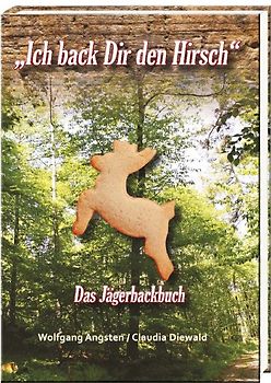 „Ich back Dir den Hirsch“