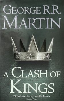 Clash of Kings (Song of Ice & Fire) - George R R Martin