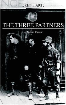 THE THREE PARTNERS (A Western Classic)