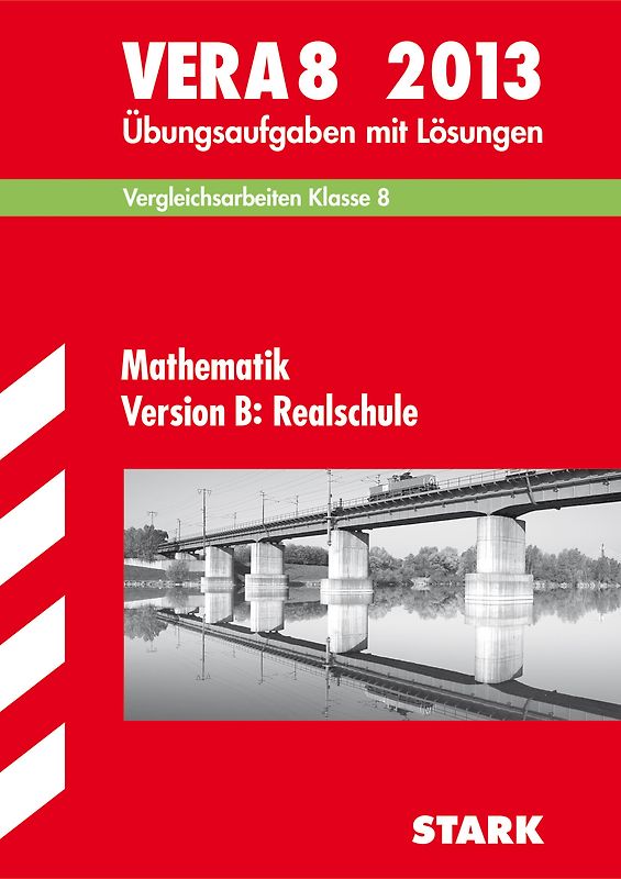 Vergleichsarbeiten VERA 8. Klasse / VERA 8 Mathematik Version B: Realschule 2013