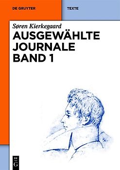 Søren Kierkegaard: Ausgewählte Journale / Søren Kierkegaard: Ausgewählte Journale. Band 1