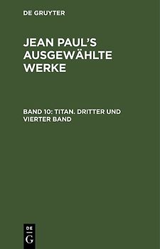 Jean Paul: Jean Paul’s ausgewählte Werke / Titan. Dritter und vierter Band