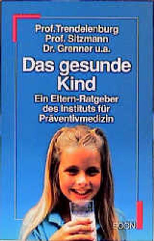 Das gesunde Kind. Ein Eltern-Ratgeber des Instituts für Präventivmedizin